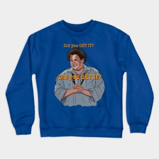 Forgetting Sarah Marshall: did you GET IT Crewneck Sweatshirt